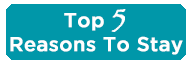 Top 5 Reasons To Stay